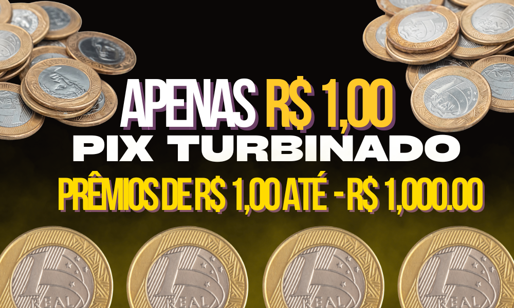 🔥 PIX TURBINADO - R$ 1,00 - PRÊMIOS DE ATÉ R$ 1.000,00